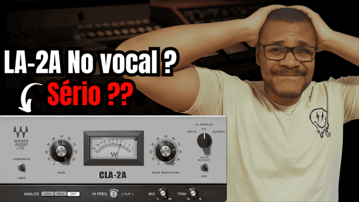 A verdade sobre o LA-2A na voz - Funciona mesmo ou e so hype