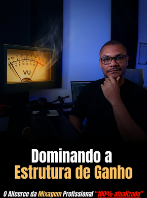 Dominando a Estrutura de Ganho - Sua Música Sem Segredo